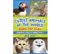 Jack Lewis The Cutest Animals of the World Book for Kids (Copertina rigida)