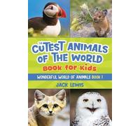 Jack Lewis The Cutest Animals of the World Book for Kids (Tascabile)