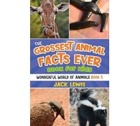 Jack Lewis The Grossest Animal Facts Ever Book for Kids (Copertina rigida)