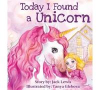 Jack Lewis Today I Found a Unicorn (Copertina rigida)