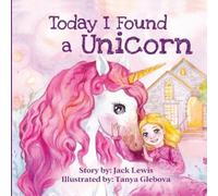Jack Lewis Today I Found a Unicorn (Tascabile)