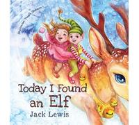 Jack Lewis Today I Found an Elf (Copertina rigida) Today I Found...