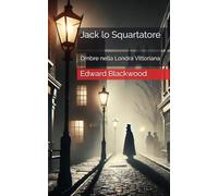 Jack lo Squartatore: Ombre nella Londra Vittoriana