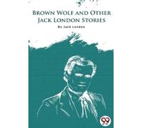Jack London Brown Wolf and Other Jack London Stories (Tascabile)