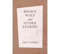 Jack London Brown Wolf and Other Stories (Tascabile)