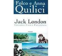 Jack London. Cercatore d'oro e d'avventura