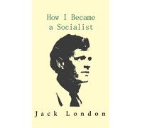 Jack London How I Became a Socialist (Copertina rigida)