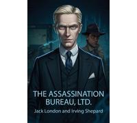 Jack London Irving Shepard The Assassination Bureau, Ltd. (Tascabile)