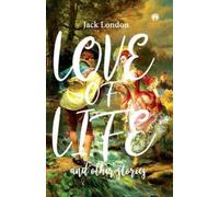 Jack London Love the life and other stories (Tascabile)