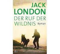 Jack London Lutz-W. Wolff Der Ruf der Wildnis: Roman (Tascabile)