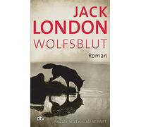 Jack London Lutz-W. Wolff Wolfsblut: Roman (Tascabile)