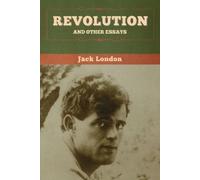 Jack London Revolution and Other Essays (Tascabile)