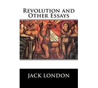 Jack London Revolution and Other Essays (Tascabile)