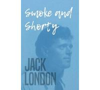 Jack London Smoke and Shorty (Tascabile)