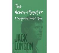 Jack London The Acorn-Planter - A California Forest Play (Tascabile)