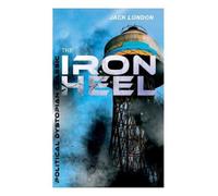 Jack London The Iron Heel (Political Dystopian Classic) (Tascabile)