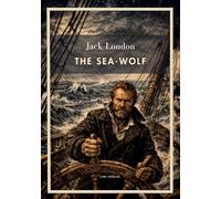 Jack london the sea wolf english edition: A classic novel of survival at