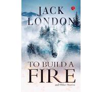 JACK LONDON TO BUILD A FIRE AND OTHER STORIES (Tascabile)