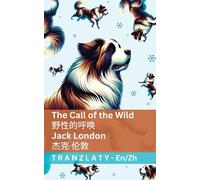 Jack London Tranzl The Call of the Wild / 野性的呼唤: Tranzlaty English (Tascabile)