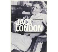 Jack London. Vita, opere e avventura - Dyer Daniel