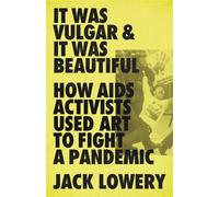 Jack Lowery It Was Vulgar and It Was Beautiful (Copertina rigida)