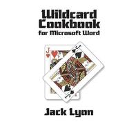 Jack Lyon Wildcard Cookbook for Microsoft Word (Tascabile)