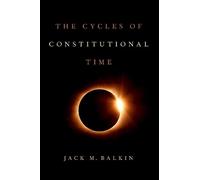 Jack M. Balkin The Cycles of Constitutional Time (Copertina rigida)