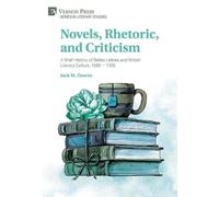 Jack M. Downs Novels, Rhetoric, and Criticism: A Brief History (Digital online)
