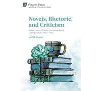 Jack M Downs Novels, Rhetoric, and Criticism (Tascabile) Literary Studies