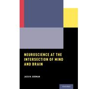 Jack M. Gorman Neuroscience at the Intersection of Mind and Brain (Tascabile)