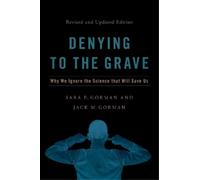 Jack M. Gorman Sara E. Gorman Denying to the Grave (Copertina rigida)