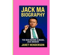 JACK MA BIOGRAPHY: THE MAN BEHIND ALIBABA, 2025 MEMOIR