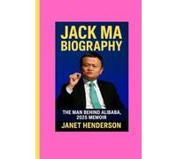 JACK MA BIOGRAPHY: THE MAN BEHIND ALIBABA, 2025 MEMOIR