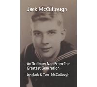 Jack McCullough: An Ordinary Man From The Greatest Generation