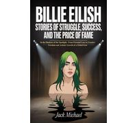 Jack Michael Billie Eilish: Stories of Struggle, Success, and the Pr (Tascabile)