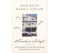 Jack Miles Mark C. Taylor A Friendship in Twilight (Copertina rigida)