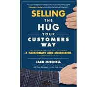 Jack Mitchell Selling the Hug Your Customers Way: The Proven (Copertina rigida)