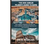 Jack Morgan The 2025 Jubilee Pilgrim's Guide to Rome (Tascabile)