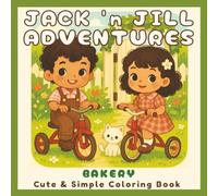 Jack n’ Jill Adventures: Bakery: Cute and Simple Coloring Book for Adults and Teens Featuring Wholesome Kawaii Bakery Scenes, Cozy Grandma’s Kitchen Vibes, and Easy Bold Designs for Relaxation and Joy