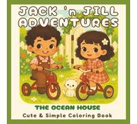 Jack n’ Jill Adventures - The Ocean House: Cute and Simple Coloring Book for Adults and Teens Featuring Wholesome Kawaii Coastal Scenes, Cozy Beach ... and Easy Bold Designs for Relaxation and Joy