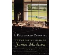 Jack N. Rakove A Politician Thinking (Copertina rigida)