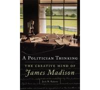 Jack N. Rakove A Politician Thinking (Tascabile)