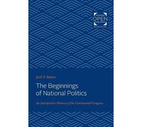 Jack N. Rakove The Beginnings of National Politics (Tascabile)