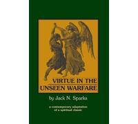Jack N. Sparks Lorenzo Scupoli Virtue in the Unseen Warfare (Tascabile)