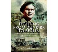 Jack Needler Fighting from Dunkirk to Berlin (Copertina rigida)