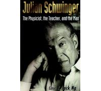 Jack Ng Yee Julian Schwinger: The Physicist, The Teacher, And (Copertina rigida)