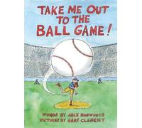 Jack Norworth Take Me Out to the Ball Game (Copertina rigida)