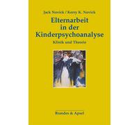 Jack Novick Ker Elternarbeit in der Kinderpsychoanalyse: Klinik und (Tascabile)