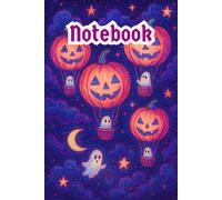 Jack O’ Lantern Pumpkin Hot Air Balloons in the Night Sky Notebook: Whimsical Halloween Balloons with Friendly Ghosts, Spooky Faces & Lined Pages