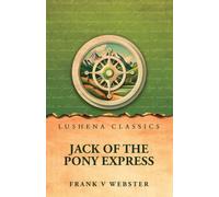 Jack of the Pony Express by Frank V Webster